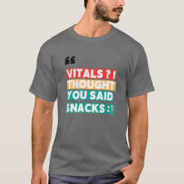 NURSE HUMOR T-SHIRT - VITALS IK DACHT DAT JE SNACK