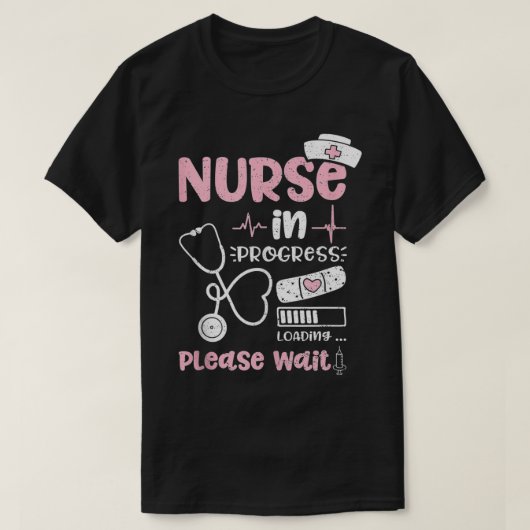 Nurse In Progress Loading Please Wait Nurse Life T-shirt (Design voorkant)