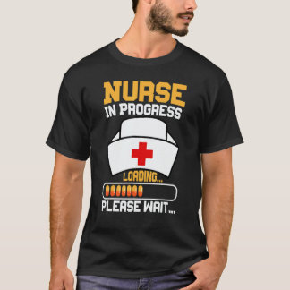 Nurse In Progress Nursing Student Future Nurse Lif T-shirt