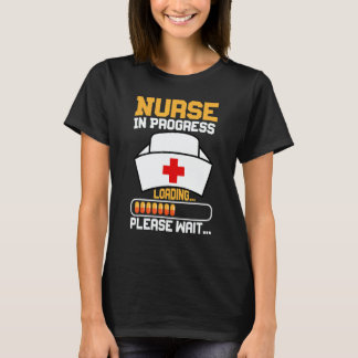 Nurse In Progress Nursing Student Future Nurse Lif T-shirt