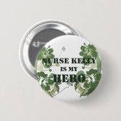 Nurse Kelly is Mijn Hero Ronde Button 5,7 Cm (Voorkant /achterkant)