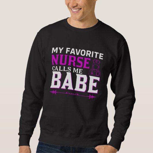 Nurse Life Merch My Favorite Nurse Calls Me Babe Trui (Voorkant)