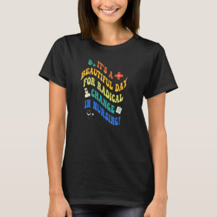 Nurse March 2022 It's A Beautiful Day For A Radica T-shirt