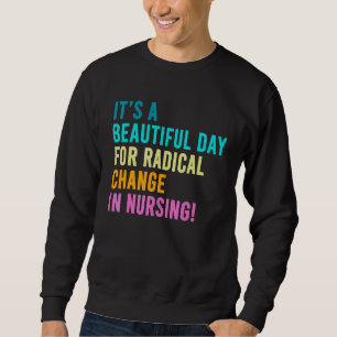 Nurse March 2022 It's A Beautiful Day For A Radica Trui