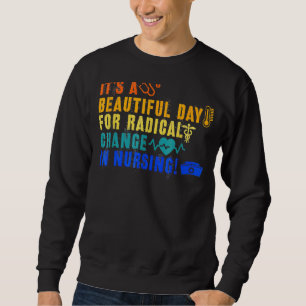 Nurse March 2022 It's A Beautiful Day For A Radica Trui