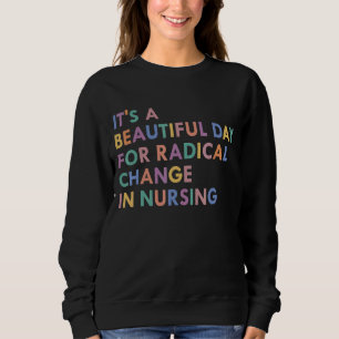 Nurse March 2022 It's A Beautiful Day For A Radica Trui