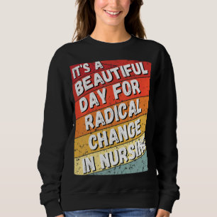 Nurse March 2022 It's A Beautiful Day For A Radica Trui