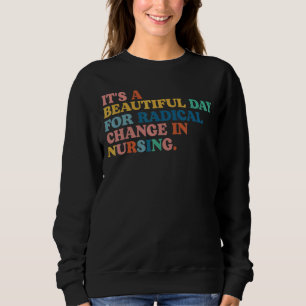 Nurse March 2022 It's A Beautiful Day For A Radica Trui