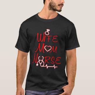 Nurse Nurse  For Women Mom Wife T-shirt
