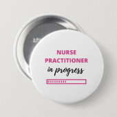 Nurse Practitioner In Progress 2 Ronde Button 7,6 Cm (Voorkant /achterkant)