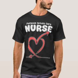 NURSE - PURPOSE DRIVES CARE T-SHIRT