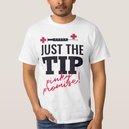 nurse quote "just the tip pinky promise" Gift T-shirt (Voorkant)