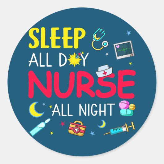 Nurse RN LPN CNA Nursing Sleep All Day Nurse All Ronde Sticker (Voorkant)