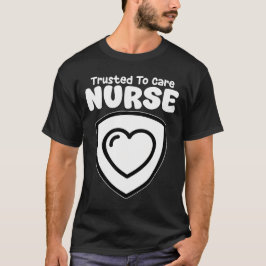 NURSE - TRUSTED TO CARE T-SHIRT