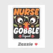 Nurse Turkey Gobble Squad Thanksgiving Nursing Sticker (Vel)