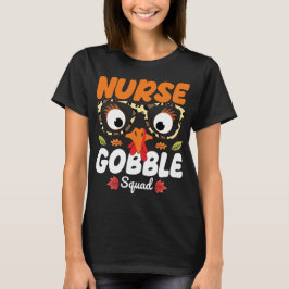 Nurse Turkey Gobble Squad Thanksgiving Nursing T-shirt