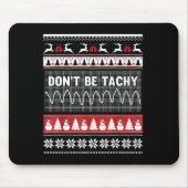 Nurse Ugly Christmas Sweater - Don't Be Tachy  Muismat (Voorkant)