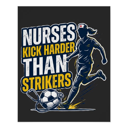 Nurses Kick Harder Than Strikers Perfect Poster (Voorkant)