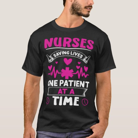 Nurses Saving Lives One Patient at a Time T-shirt (Voorkant)