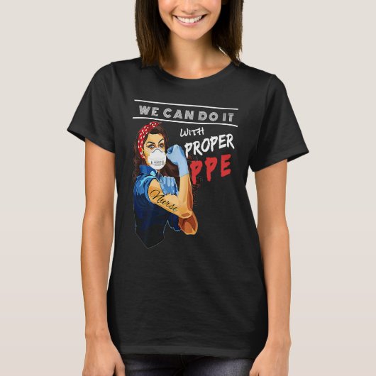 Nurses We Can Do It With Proper PPE  Nurse T-shirt (Voorkant)