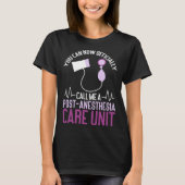 Nursing Finally A PACU Post Anesthesia Care Unit N T-shirt (Voorkant)