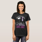Nursing Finally A PACU Post Anesthesia Care Unit N T-shirt (Voorkant volledig)