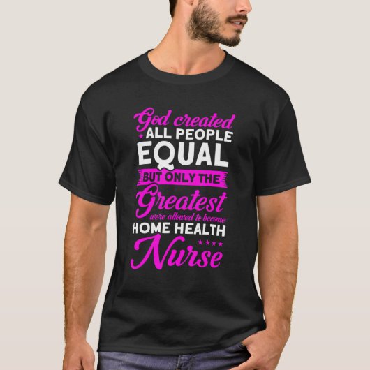 Nursing Greatest Become Home Health Nurse He T-shirt (Voorkant)