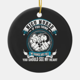 Nursing Life   Nicu Nurse My Hand Are Full Keramisch Ornament