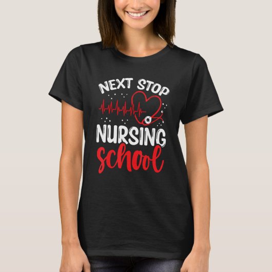 Nursing Student Next Stop Nursing School Graduate T-shirt (Voorkant)