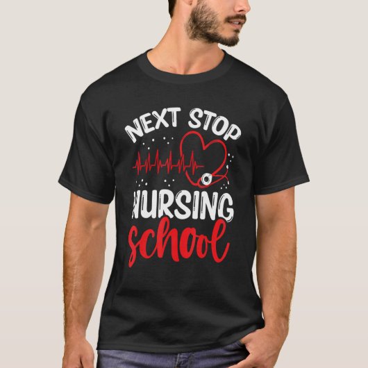 Nursing Student Next Stop Nursing School Graduate T-shirt (Voorkant)