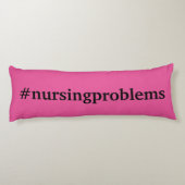 #nursingProblemen op roze Lichaamskussen (Achterkant)