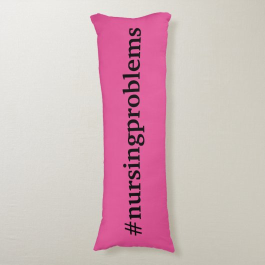 #nursingProblemen op roze Lichaamskussen (Voorkant Verticaal)