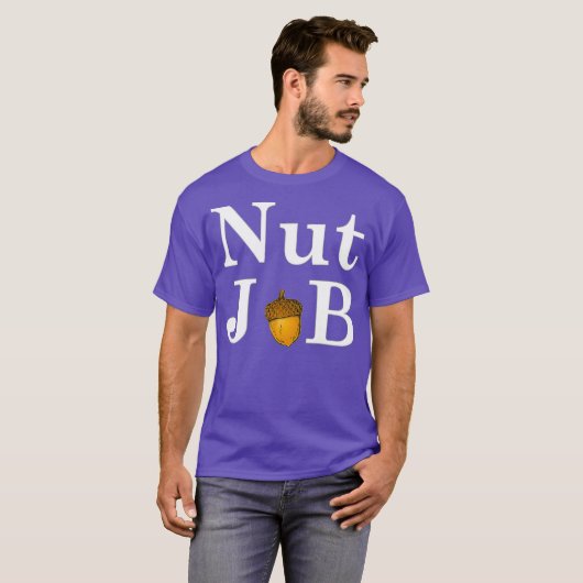 Nut Job Funny Comedy T-shirt (Voorkant volledig)