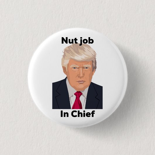 Nut job in Chief Anti Trump Protest Funny Ronde Button 3,2 Cm (Voorkant)