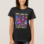 Nutcrackers Merry, Bright And A Little Nutty Funny T-shirt (Voorkant)