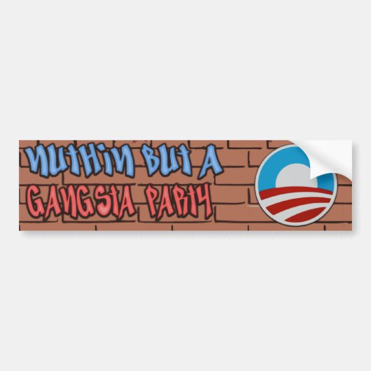 Nuthin but a Gangsta Party Anti-Obama Bumpersticker (Voorkant)