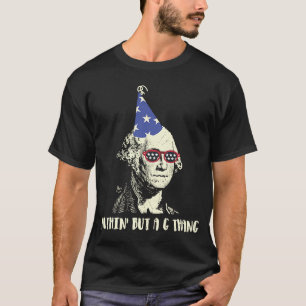 Nuthin' Maar een G Thang George Washington Birthda T-shirt