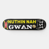 NUTHIN NAH GWAN Skateboard (Horizontaal)