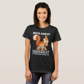 Nuts About Squirrels You re Not Alone Squirrel Quo T-shirt (Voorkant volledig)
