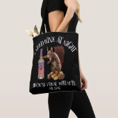 Nuts de hele dag - Funny Squirrel Wine Drinker Tote Bag (Dichtbij)