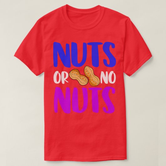 Nuts of No Peanut Nutty Funny Gender onthult Nuts T-shirt (Design voorkant)