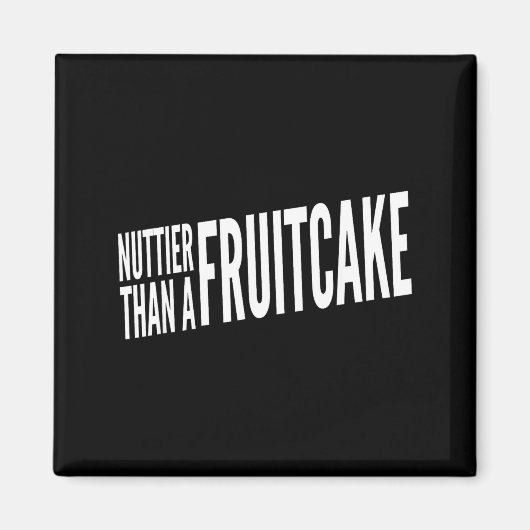 Nuttier Than A Fruitcake Funny Novelty Sarcastic H Magneet (Voorkant)