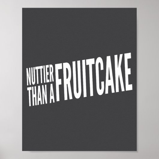 Nuttier Than A Fruitcake Funny Novelty Sarcastic H Poster (Voorkant)