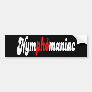 Nymphomaniac Bumpersticker
