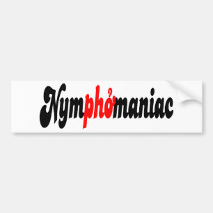 Nymphomaniac Bumpersticker