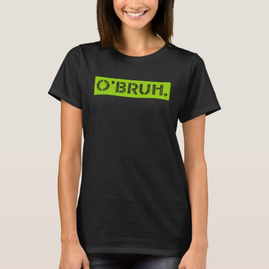 O' Bruh Meme Funny Gezegde Brother Greeting St Pat T-shirt (Voorkant)