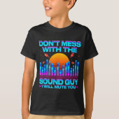 O Engineer Quotes Don't Mess With The Sound Guy T-shirt (Voorkant)