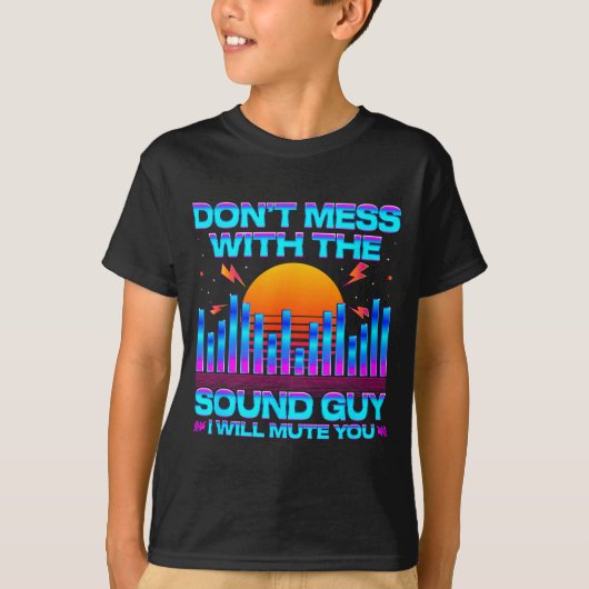 O Engineer Quotes Don't Mess With The Sound Guy  T-shirt (Voorkant)