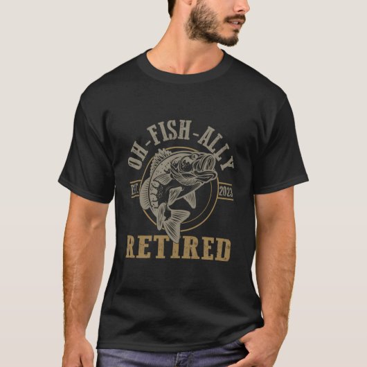O-Fish-Ally in ruste sinds 2023 Vist pensionering T-shirt (Voorkant)