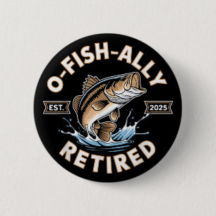 O-Fish-Ally Met Pensioen 2025 Grappig Vissen Pensi Ronde Button 5,7 Cm